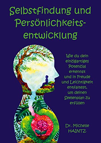 Selbstfindung und Persönlichkeitsentwicklung: Wie du dein einzigartiges Potenzial erkennst und in Freude und Leichtigkeit entfaltest, um deinen ... Persönlichkeitsentwicklung Ratgeber) Selbstfindung und Persönlichkeitsentwicklung: Wie du dein einzigartiges Potenzial erkennst und in Freude und Leichtigkeit entfaltest, um deinen ... Persönlichkeitsentwicklung Ratgeber)