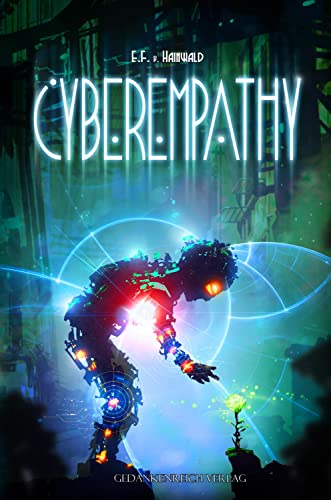 Cyberempathy: Emotionsgeladene Science Fiction - bildgewaltig & kontrovers