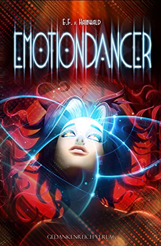 Emotiondancer: Ein Roman auf dem schmalen Grad zwischen Utopie & Dystopie | Gewinner des Skoutz-Award