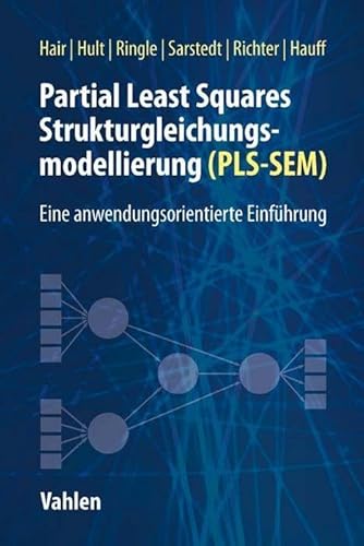 Partial Least Squares Strukturgleichungsmodellierung: Eine anwendungsorientierte Einführung