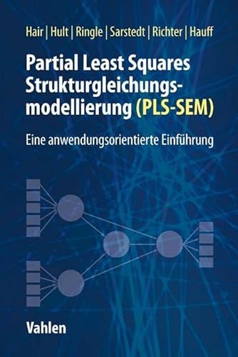 Partial Least Squares Strukturgleichungsmodellierung: Eine anwendungsorientierte Einführung