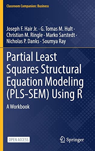 Partial Least Squares Structural Equation Modeling (PLS-SEM) Using R: A Workbook (Classroom Companion: Business) von Springer