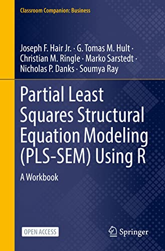 Partial Least Squares Structural Equation Modeling (PLS-SEM) Using R: A Workbook (Classroom Companion: Business) von Springer