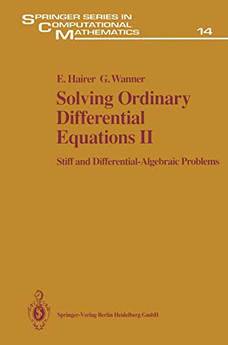 Solving Ordinary Differential Equations II: Stiff and Differential - Algebraic Problems (Springer Series in Computational Mathematics, 14)