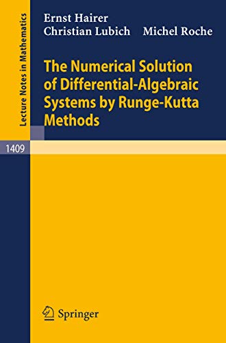 The Numerical Solution of Differential-Algebraic Systems by Runge-Kutta Methods (Lecture Notes in Mathematics, 1409, Band 1409)