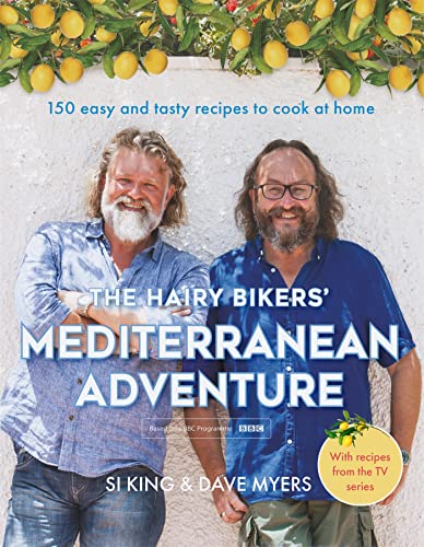The Hairy Bikers' Mediterranean Adventure (TV tie-in): 150 easy and tasty recipes to cook at home The Hairy Bikers' Mediterranean Adventure (TV tie-in): 150 easy and tasty recipes to cook at home