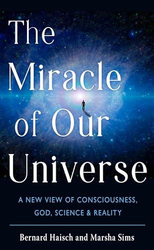 The Miracle of Our Universe: A New View of Consciousness, God, Science, & Reality von New Page Books,US