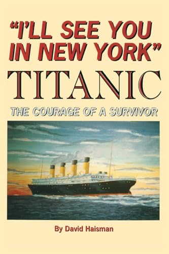 I'll See You in New York: TITANIC: The Courage of a Survivor I'll See You in New York: TITANIC: The Courage of a Survivor von New Generation Publishing
