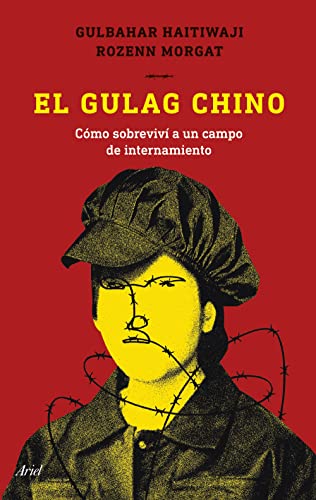 El gulag chino: Cómo sobreviví a un campo de internamiento (Ariel)