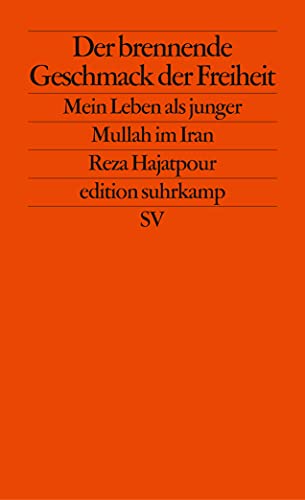 Der brennende Geschmack der Freiheit: Mein Leben als junger Mullah im Iran (edition suhrkamp) von Suhrkamp Verlag AG