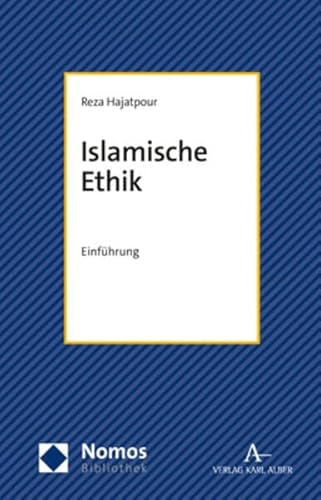Islamische Ethik: Einführung (NomosBibliothek) von Nomos