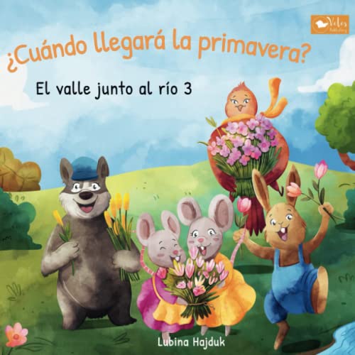 ¿Cuándo llegará la primavera? - El valle junto al río 3: Cuentos de buenas noches para niñas y niños a partir de 3 años - libro de lectura en voz alta para dormirse