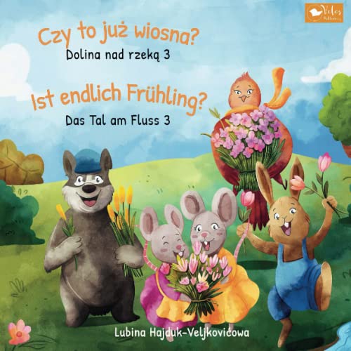 Czy to już wiosna? : Dolina nad rzeką 3 – Ist endlich Frühling? : Das Tal am Fluss 3: Zweisprachiges Kinderbuch zum Lernen Polnisch – Deutsch ... (Das Tal am Fluss : Dolina nad rzeką, Band 3)