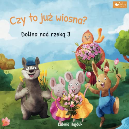 Czy to już wiosna? : Dolina nad rzeką 3: Książka dla dzieci - Opowieści na dobranoc z historiami o zwierzętach