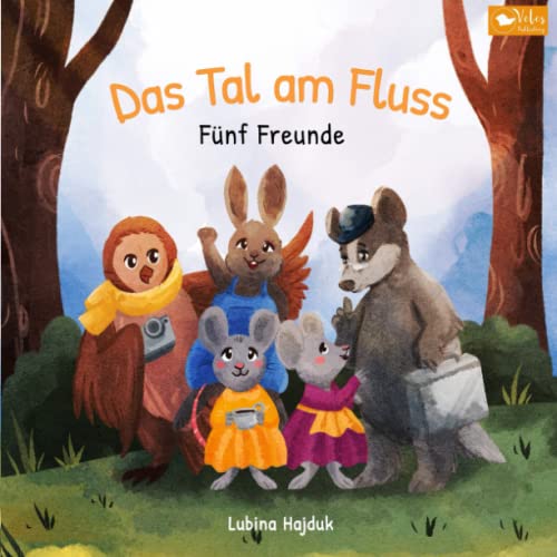 Das Tal am Fluss - Fünf Freunde: "Ich finde, eines der schönsten Vorlesebücher zum Thema Zusammenhalt, mit so wunderbaren Illustrationen"