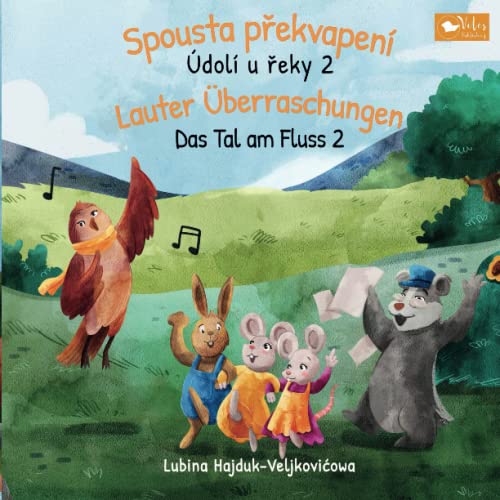 Das Tal am Fluss – Lauter Überraschungen : Údolí u řeky - Spousta překvapení: Zweisprachiges Kinderbuch zum Lernen Tschechisch – Deutsch (bilinguales ... (Das Tal am Fluss : Údolí u řeky, Band 2)