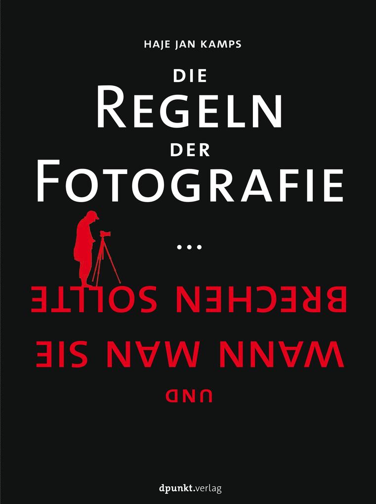 Die Regeln der Fotografie von Dpunkt.Verlag GmbH