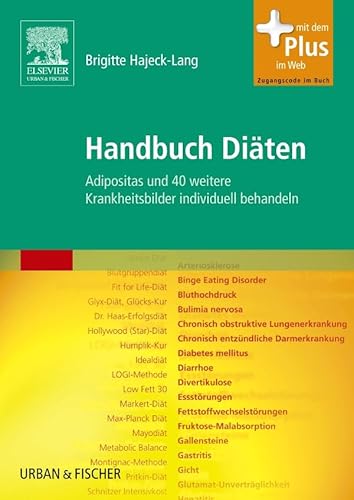 Handbuch Diäten: Adipositas und 40 weitere Krankheitsbilder individuell behandeln - mit Zugang zum Elsevier-Portal Handbuch Diäten: Adipositas und 40 weitere Krankheitsbilder individuell behandeln - mit Zugang zum Elsevier-Portal
