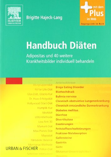 Handbuch Diäten: Adipositas und 40 weitere Krankheitsbilder individuell behandeln - mit Zugang zum Elsevier-Portal: Adipositas und 40 weitere ... Mit dem Plus im Web. Zugangscode im Buch von Urban & Fischer Verlag/Elsevier GmbH