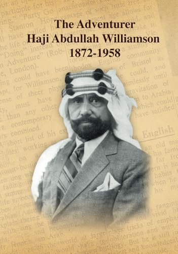 The Adenturer Haji Abdullah Williamson: Story of Haji Abdullah Williamson von Abdulraouf A H A Almaslamani