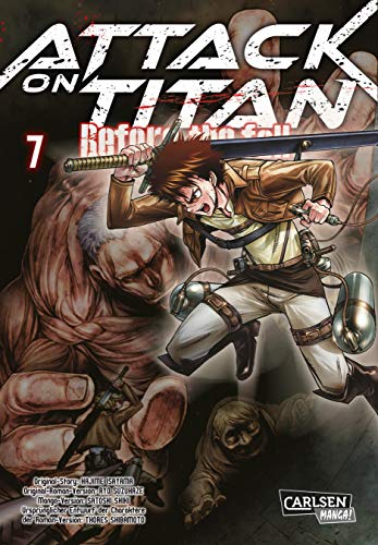Attack on Titan - Before the Fall 7: Die mitreißende Vorgeschichte zur Manga-Kult-Serie im Kampf zwischen Titanen und den letzten Menschen (7) von CARLSEN MANGA