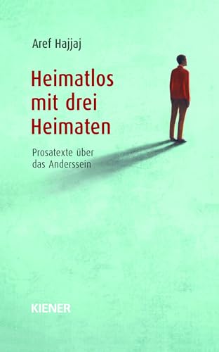 Heimatlos mit drei Heimaten: Prosatexte über das Anderssein von KIENER Verlag