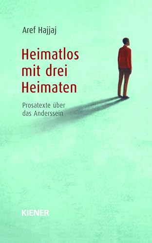 Heimatlos mit drei Heimaten: Prosatexte über das Anderssein