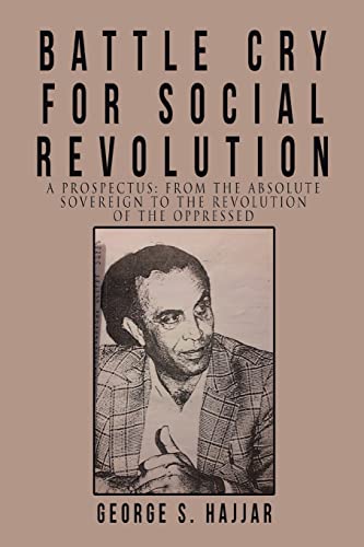 Battle Cry For Social Revolution: A Prospectus: From the Absolute Sovereign To The Revolution Of The Oppressed von Xlibris US