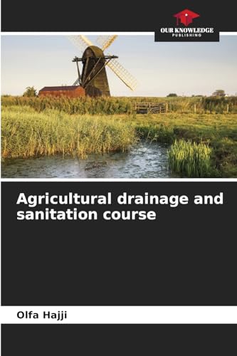 Agricultural drainage and sanitation course von Our Knowledge Publishing