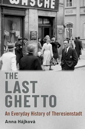 The Last Ghetto: An Everyday History of Theresienstadt von Oxford University Press