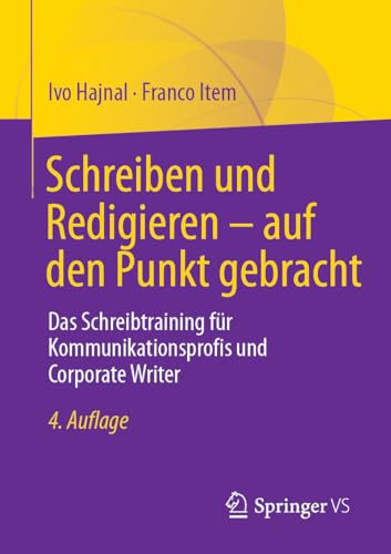 Schreiben und Redigieren – auf den Punkt gebracht: Das Schreibtraining für Kommunikationsprofis und Corporate Writer von Springer VS