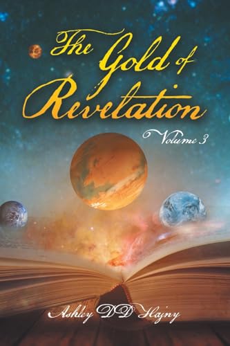 The Gold of Revelation: Volume 3 The Gold of Revelation: Volume 3 von Xlibris AU