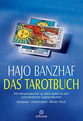 Das Tarotbuch - Mit Interpretationen zu allen Karten in den verschiedenen Legepositionen von ARKANA Verlag