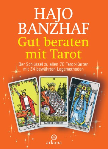 Gut beraten mit Tarot: Der Schlüssel zu allen 78 Tarot-Karten mit 24 bewährten Legemethoden - Set / Buch und 78 Rider Waite Tarotkarten