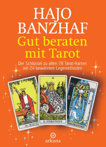 Gut beraten mit Tarot: Der Schlüssel zu allen 78 Tarot-Karten mit 24 bewährten Legemethoden - Set / Buch und 78 Rider Waite Tarotkarten von ARKANA Verlag