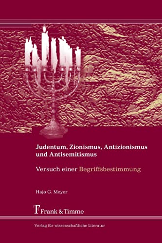 Judentum, Zionismus, Antisemitismus und Antizionismus: Versuch einer Begriffsbestimmung von Frank & Timme