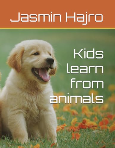 Kids learn from animals (Phoenix Rising 1000) von Independently published