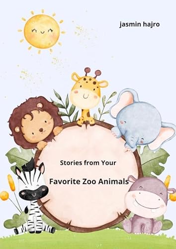 Stories from Your Favorite Zoo Animals von Bookmundo