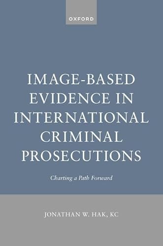 Image-based Evidence in International Criminal Prosecutions: Charting a Path Forward
