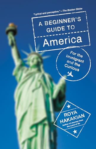 A Beginner's Guide to America: For the Immigrant and the Curious