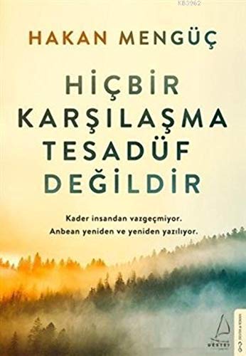 Hicbir Karsilasma Tesadüf Degildir: Kader insandan vazgecmiyor. Anbean yeniden ve yeniden yaziliyor. von Destek Yayinevi