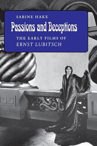 Passions and Deceptions: The Early Films of Ernst Lubitsch von Princeton University Press