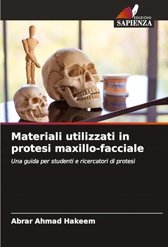 Materiali utilizzati in protesi maxillo-facciale: Una guida per studenti e ricercatori di protesi von Edizioni Sapienza