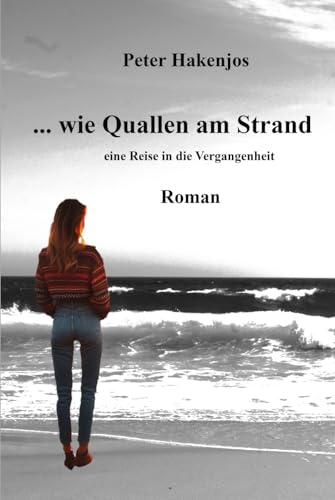 ... wie Quallen am Strand: Eine Reise in die Vergangenheit von Independently published