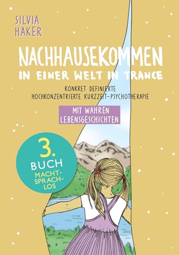 Nachhausekommen in einer Welt in Trance, 3. Buch: Konkret definierte hochkonzentrierte Kurzzeit-Psychotherapie von Book on Demand