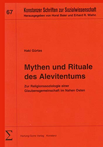 Mythen und Rituale des Alevitentums: Zur Religionssoziologie einer Glaubensgemeinschaft im Nahen Osten (Konstanzer Schriften zur Sozialwissenschaft) von Hartung-Gorre Verlag