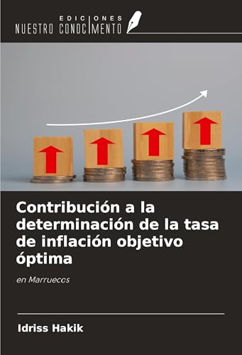 Contribución a la determinación de la tasa de inflación objetivo óptima: en Marruecos von Ediciones Nuestro Conocimiento