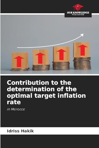 Contribution to the determination of the optimal target inflation rate: in Morocco von Our Knowledge Publishing
