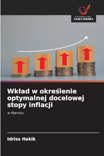 Wk¿ad w okre¿lenie optymalnej docelowej stopy inflacji: w Maroku von Wydawnictwo Nasza Wiedza