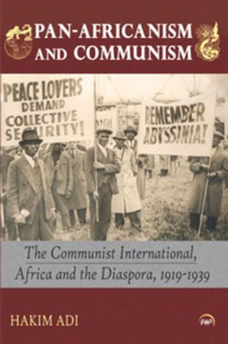 Pan-africanism And Communism: The Communist International, Africa and the Diaspora, 1919-1939